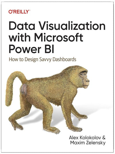 Data Visualization with Microsoft Power BI: How to Design Savvy Dashboards