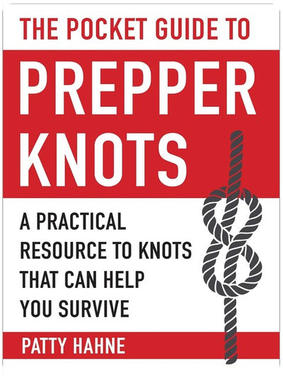The Pocket Guide to Prepper Knots: A Practical Resource to Knots That Can Help You Survive