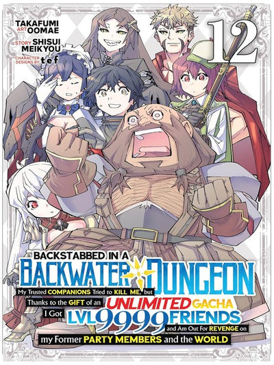 In einem abgelegenen Dungeon hinterrücks erdolcht: Meine Gruppe wollte mich umbringen, aber dank unendlicher Gacha bekam ich Freunde auf LVL 9999 und sinne auf Rache (Manga) Bd. 12