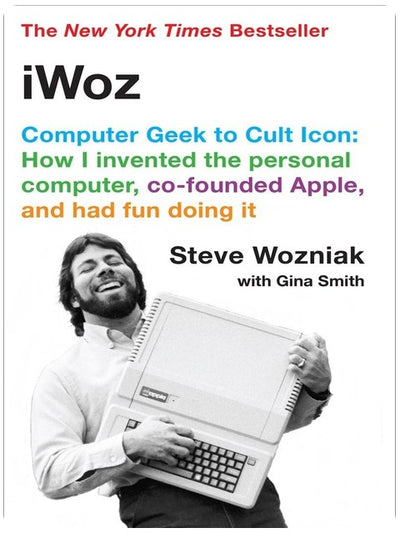 iWoz: Computer Geek zur Kultfigur: Wie ich den Personal Computer erfand, Apple mitgründete und dabei Spaß hatte