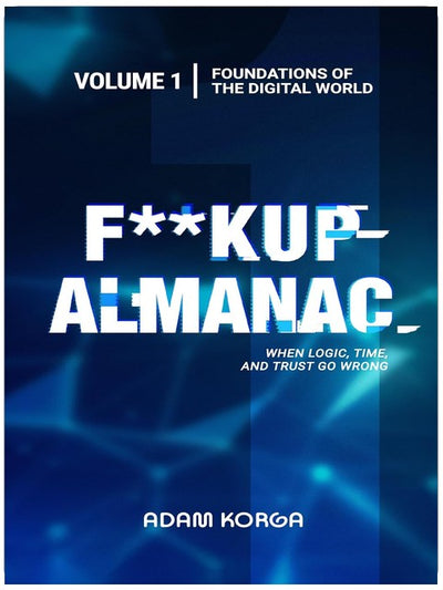 F**kup Almanac Volume 1: Foundations of the Digital World