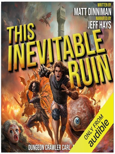 This Inevitable Ruin: Dungeon Crawler Carl, Book 7