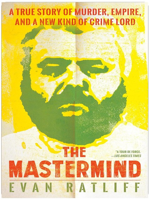 Der Mastermind: Eine wahre Geschichte über Mord, ein Imperium und eine neue Art von Gangsterboss