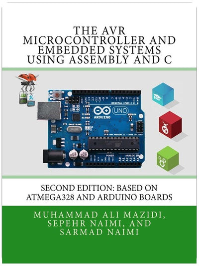 The AVR Microcontroller and Embedded Systems Using Assembly and C: Using Arduino Uno and Atmel Studio