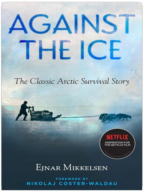 Against the Ice: Die klassische arktische Überlebensgeschichte