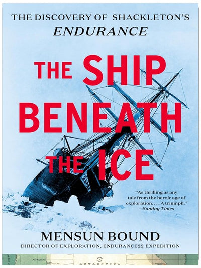 The Ship Beneath the Ice: The Discovery of Shackleton’s Endurance―The Inside Story of How the Endurance Was Found and a Tale of Survival Against the Odds in the Most Hostile Sea on Earth