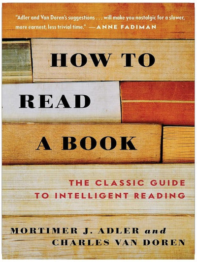How to Read a Book: The Classic Guide to Intelligent Reading