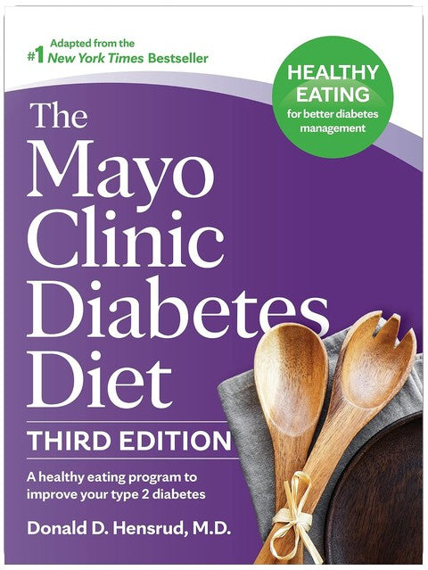 Le régime alimentaire pour le diabète de la Mayo Clinic, 3e édition : Un programme alimentaire sain pour améliorer votre diabète de type 2 (Régime Mayo Clinic)