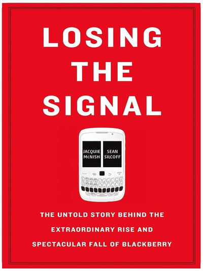 Losing the Signal : l'incroyable histoire vraie de l'ascension fulgurante et de la chute spectaculaire de BlackBerry