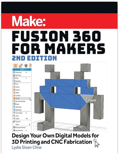 Fusion 360 pour les Makers : Créez vos propres modèles numériques pour l'impression 3D et la fabrication CNC (Make :)