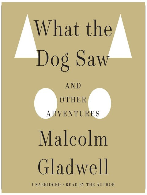 What the Dog Saw: And Other Adventures