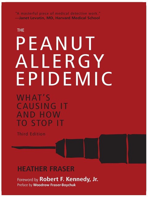 Peanut Allergy Epidemic, Third Edition: What's Causing It and How to Stop It