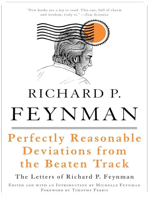 Perfectly Reasonable Deviations from the Beaten Track: The Letters of Richard P. Feynman
