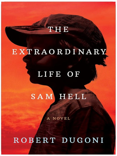 The Extraordinary Life of Sam Hell: A Novel
