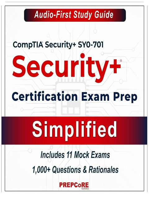 CompTIA Security+ SY0-701 Zertifizierungsprüfungsvorbereitung — Vereinfacht: Der Audio-First-Studienführer — Enthält 11 Probeklausuren mit über 1.000 Fragen und Erklärungen