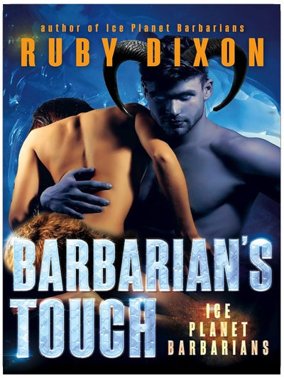 Barbarian's Touch: A SciFi Alien Romance (Ice Planet Barbarians Book 7)