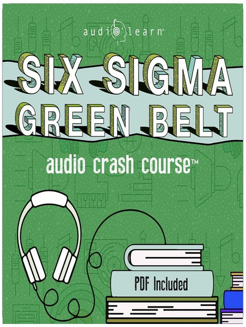 Cours intensif audio Six Sigma Green Belt : Révision complète pour l'examen Certified Six Sigma Green Belt (CSSGB) !