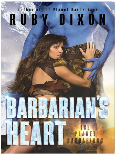 Barbarian's Heart: A SciFi Alien Romance (Ice Planet Barbarians Book 9)