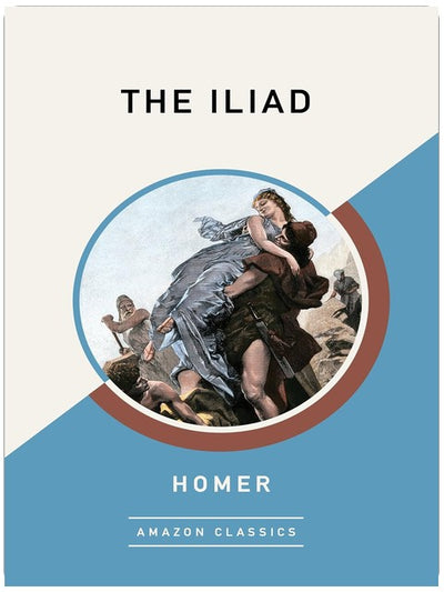 The Iliad (AmazonClassics Edition)