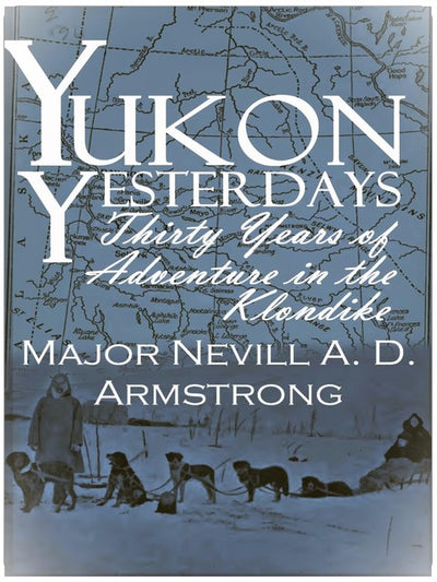 Les Années d'Avant au Yukon : 30 ans d'aventure dans le Klondike