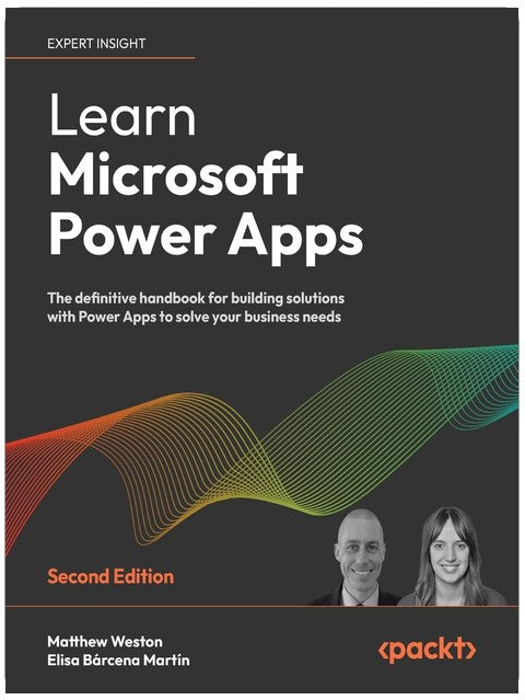 Microsoft Power Apps lernen: Das umfassende Handbuch zum Erstellen von Lösungen mit Power Apps, um Ihre Geschäftsanforderungen zu erfüllen