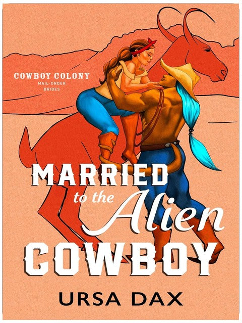 Mariée au cow-boy extraterrestre (Les mariées par correspondance de la colonie de cow-boys, tome 1)
