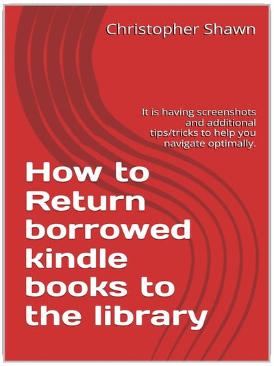 How to Return borrowed kindle books to the library: It is having screenshots and additional tips/tricks to help you navigate optimally.