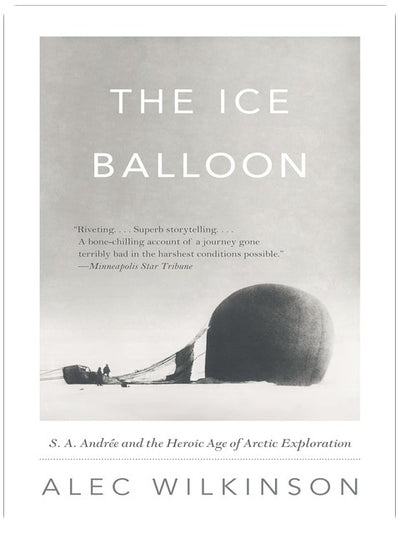 Der Eisballon: S. A. Andrée und das Heldenzeitalter der Arktisforschung