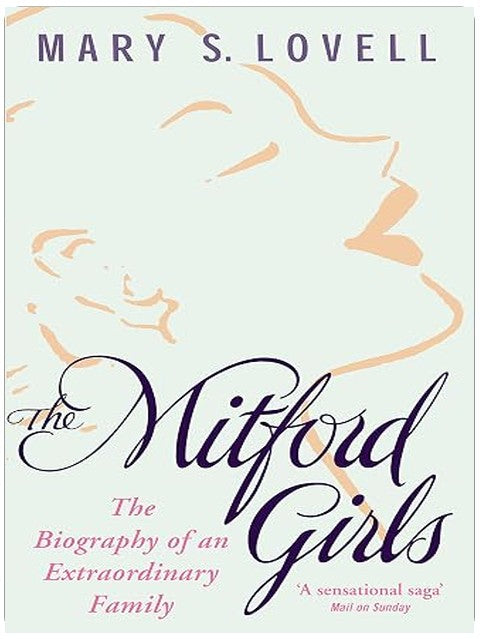 The Mitford Girls: The Biography of an Extraordinary Family