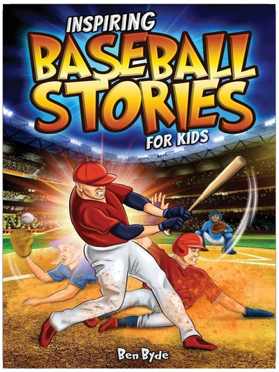 Inspirierende Baseball-Geschichten für Kinder: 14 unglaubliche Baseball-Erzählungen mit Lektionen über Mut und mentale Stärke für junge Sportfans