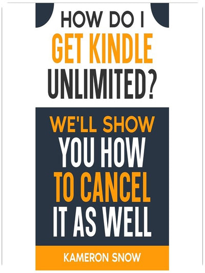 How Do I Get Kindle Unlimited?: We'll Show You How To Cancel As Well
