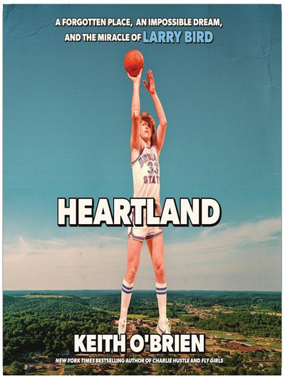 Heartland: Ein vergessener Ort, ein unerfüllbarer Traum und das Wunder von Larry Bird