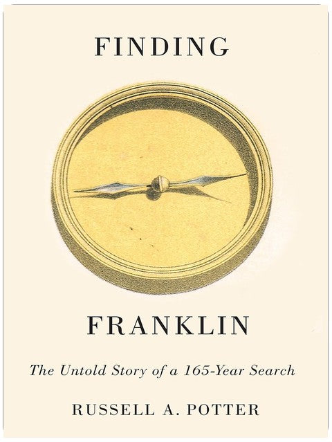 Die Suche nach Franklin: Die unerzählte Geschichte einer 165-jährigen Expedition