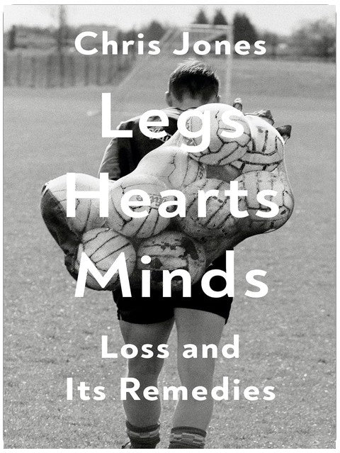 Legs Hearts Minds: Loss and Its Remedies