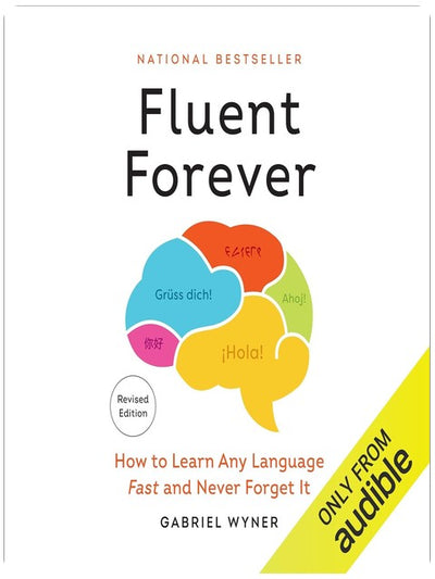 Fluent Forever (Revised Edition): How to Learn Any Language Fast and Never Forget It
