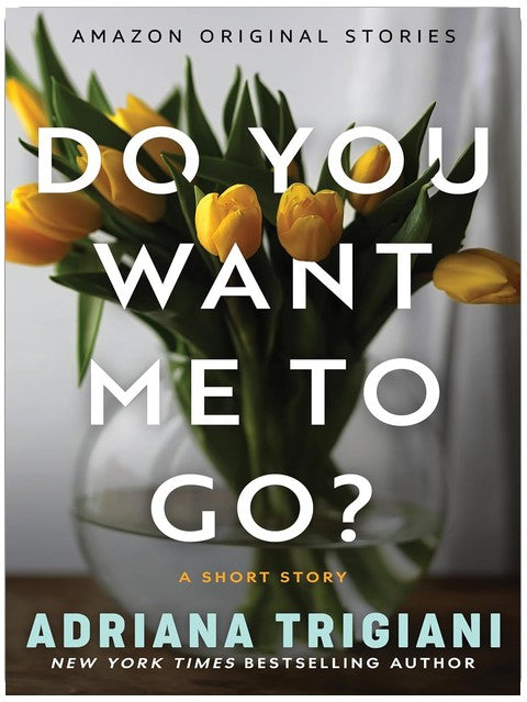 Do You Want Me to Go?: A Short Story