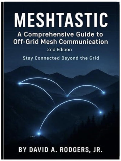 Meshtastic: A Comprehensive Guide to Off-Grid Mesh Communication: Second Edition (Off-Grid Radio Series)