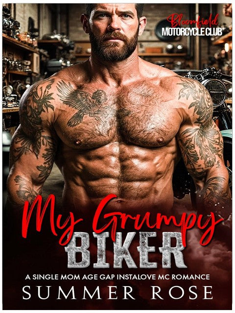 My Grumpy Biker: A Single Mom Age Gap Instalove MC Romance (Bloomfield: Motorcycle Club Book 1)