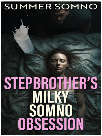 Milchige Somno-Besessenheit des Stiefbruders: Eine einvernehmliche Sleep Play Somno Romantik Stiefbruder-Romantik Possessive Milchige Romantik (While She Sleeps Buch 9)
