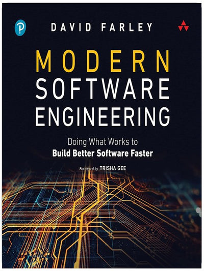 Modern Software Engineering: Doing What Works to Build Better Software Faster