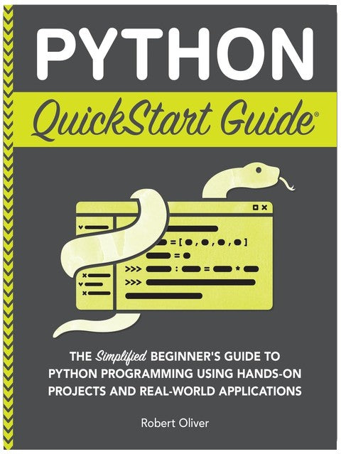 Guide de démarrage rapide Python : Le guide simplifié du débutant pour la programmation Python à l'aide de projets pratiques et d'applications concrètes (Codage et programmation - Guides de démarrage rapide)
