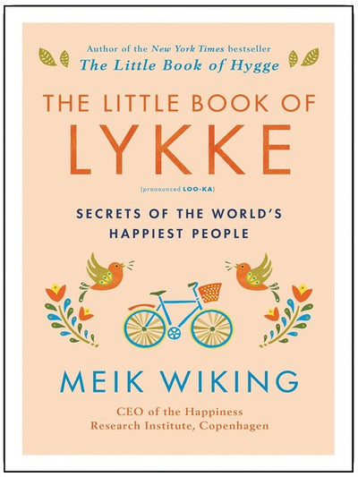 Das kleine Buch vom Lykke: Die Geheimnisse der glücklichsten Menschen der Welt – Bewährte Strategien zur Verbesserung Ihrer Lebensqualität und Ihres Wohlbefindens (The Happiness Institute Series, 2)