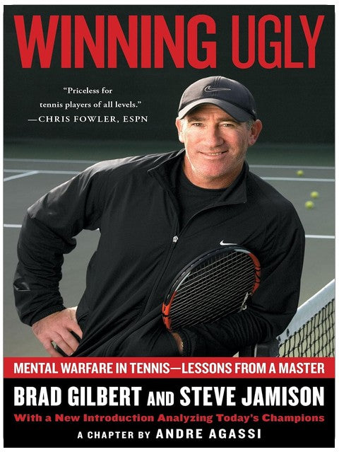 Winning Ugly: Mental Warfare in Tennis--Lessons from a Master