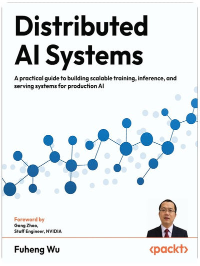 Systèmes d'IA distribués : Un guide pratique pour construire des systèmes évolutifs d'entraînement, d'inférence et de mise en production d'IA