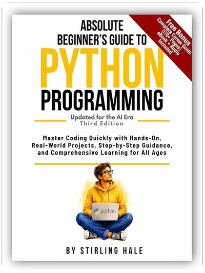 Guide de programmation Python pour débutants absolus : maîtriser le codage rapidement avec des projets pratiques et concrets, des instructions étape par étape et un apprentissage complet pour tous les âges (Guides pour débutants absolus)