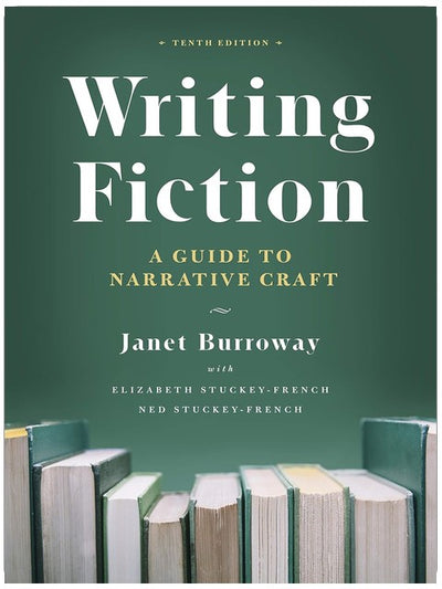 Writing Fiction, Tenth Edition: A Guide to Narrative Craft (Chicago Guides to Writing, Editing, and Publishing)