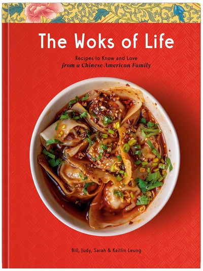 The Woks of Life: Rezepte einer chinesisch-amerikanischen Familie zum Kennen und Lieben: Ein Kochbuch