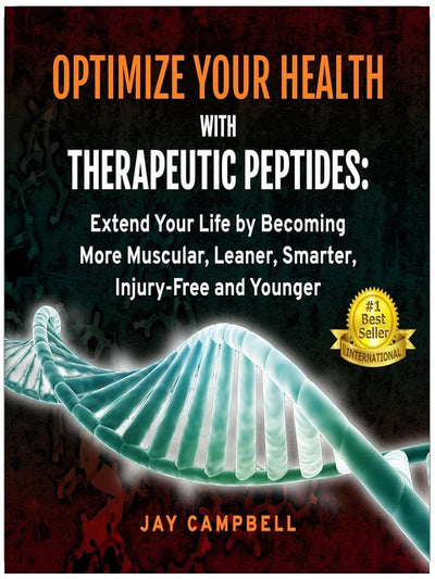 Optimisez votre santé avec les peptides thérapeutiques : prolongez votre vie en devenant plus musclé, plus mince, plus intelligent, sans blessure et plus jeune