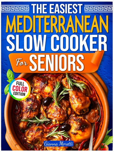 Das einfachste Slow Cooker Mittelmeer-Diätkochbuch für Senioren: 101+ köstliche mediterrane Eintopfgerichte für Herzgesundheit, Langlebigkeit und ein gesundes Gewicht