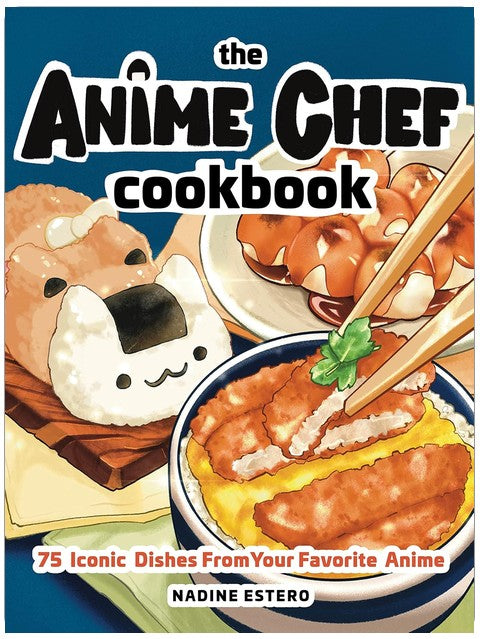 Le livre de cuisine Anime Chef : 75 plats emblématiques de vos animés préférés